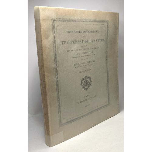 Dictionnaire Topographique Du Département De La Sarthe Comprenant Les Noms De Lieu Anciens Et Modernes