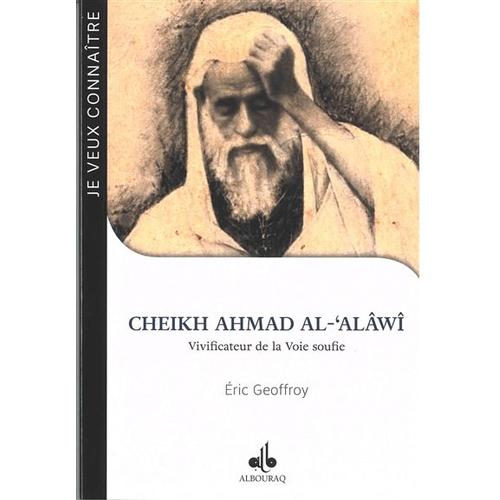 Cheikh Ahmad Al-'alâwî - Vivificateur De La Voie Soufie (M.1934)