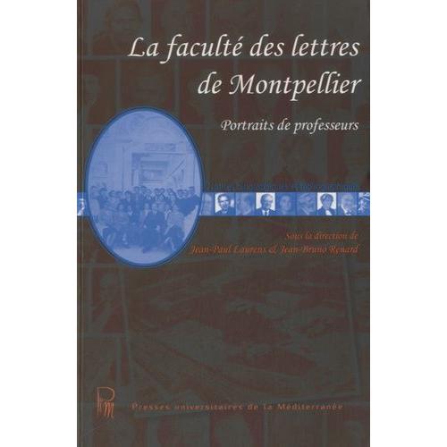La Faculté Des Lettres De Montpellier - Portraits De Professeurs