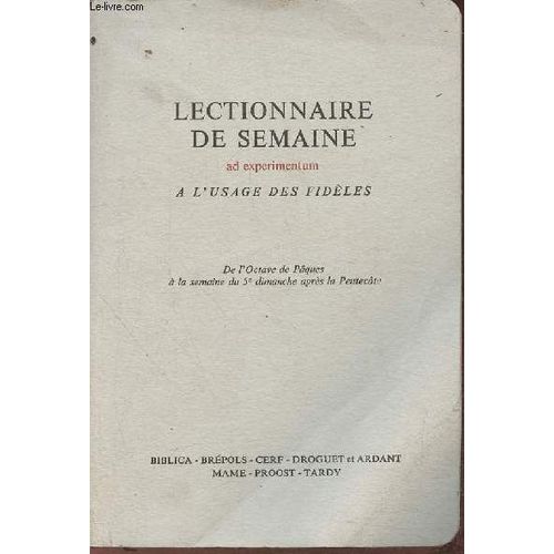 Lectionnaire De Semaine Ad Experimentum- À L Usage Des Fidèles- De L Octave De Pâques À La Semaine Du 5e Dimanche Après La Pentecôte