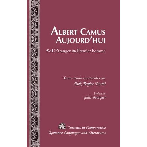 Albert Camus Aujourd'hui - De L'etranger Au Premier Homme