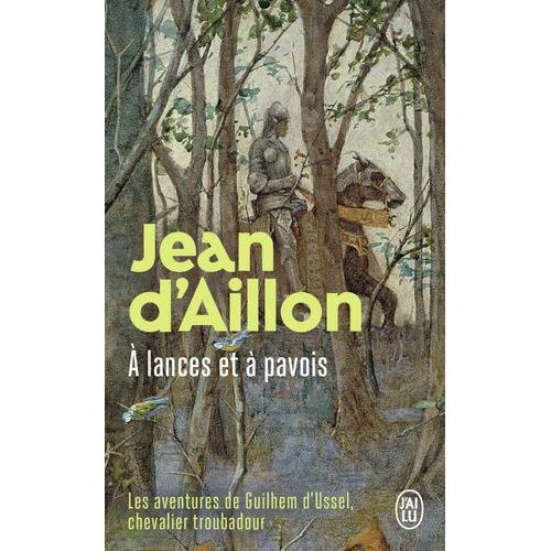 Les Aventures De Guilhem D'ussel, Chevalier Troubadour - A Lances Et À Pavois