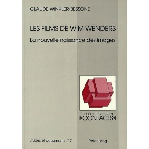 Les Films De Wim Wenders - La Nouvelle Naissance Des Images