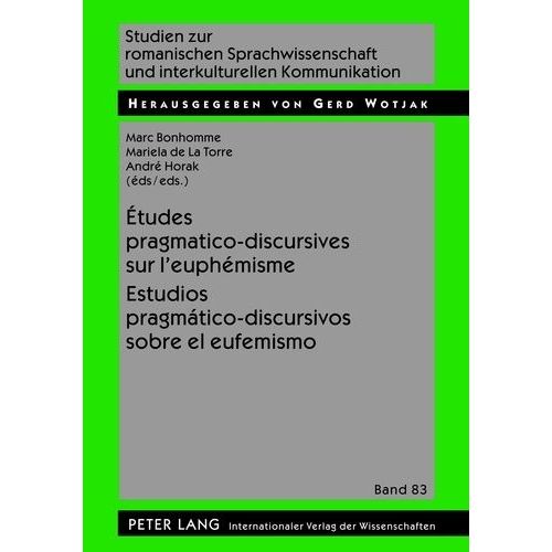 Études Pragmatico-Discursives Sur L'euphémisme - Estudios Pragmático-Discursivos Sobre El Eufemismo