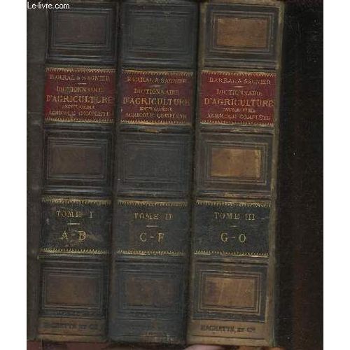 Dictionnaire D Agriculture, Encyclopédie Agricole Complète Tomes I, Ii Et Iii (3 Volumes)
