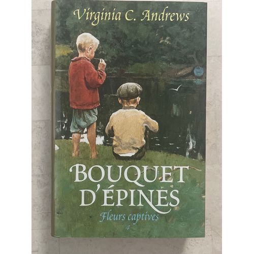 Fleurs Captives - Tome 4 : Bouquet D’Épines - Par Virginia C. Andrews 