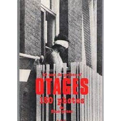 10 Ans De Prises D'otages : 150 Photos De Sipa-Press, 1980