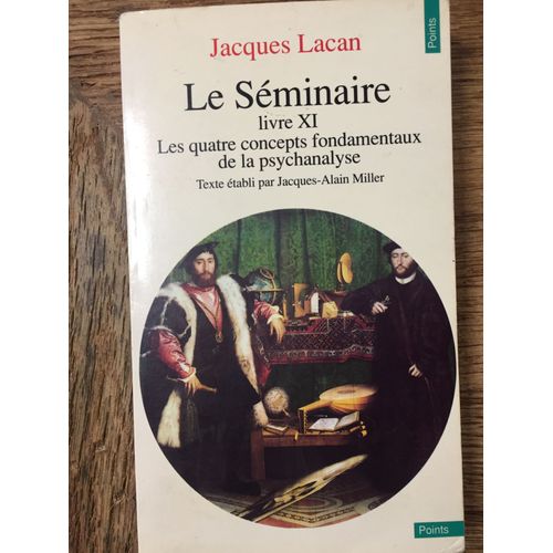 Le Séminaire Livre Xi Les Quatre Concepts Fondamentaux De La Psychanalyse Texte Établi Par Jacques-Alain Miller