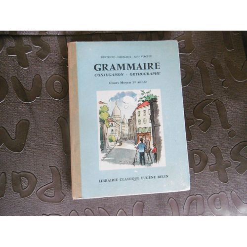 Rare Livre D École Enseignement  Scolaire Ancien ( 1966 )  Grammaire Conjugaison - Orthographe , Cours Moyen 1 Re Année Édition Belin   Voegele