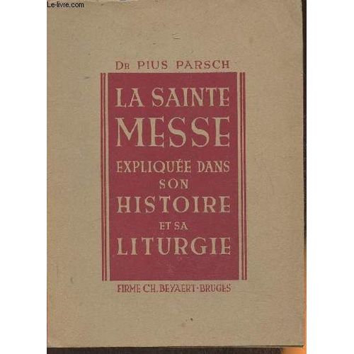 La Saint Messe Expliquée Dans Son Histoire Et Sa Liturgie