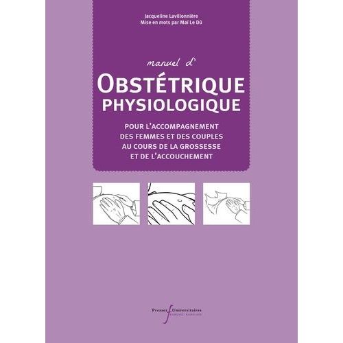 Manuel D'obstétrique Physiologique - Pour L'accompagnement Des Femmes Et Des Couples Au Cours De La Grossesse Et De L'accouchement