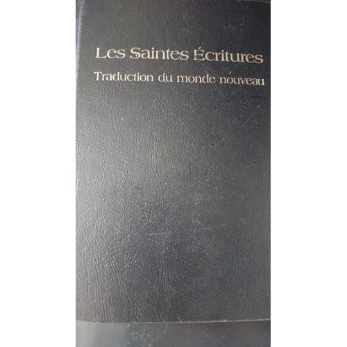 Les Saintes Ecritures Sainte Bible Ancien Testament Nouveau Testament 4 Evangiles Saint Matthieu Marc Luc Jean Epitres Aux Romains De Paul Jean Traduction Sur Les Originaux En Hébreu Araméen Et Grec