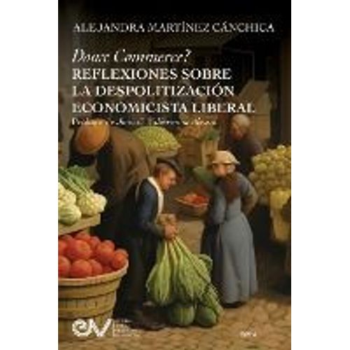Doux Commerce? Reflexiones Sobre La Despolitización Economicísta Liberal