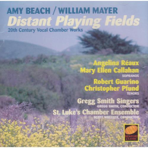 Distant Playing Fields - 20th Century Vocal Chamber Works By Amy Beach & William Mayer