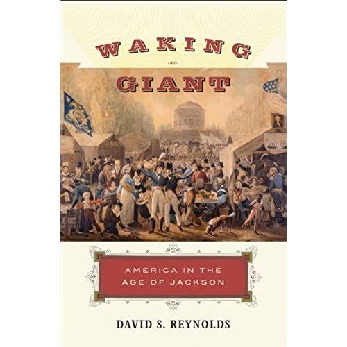 Waking Giant: America In The Age Of Jackson (American History)