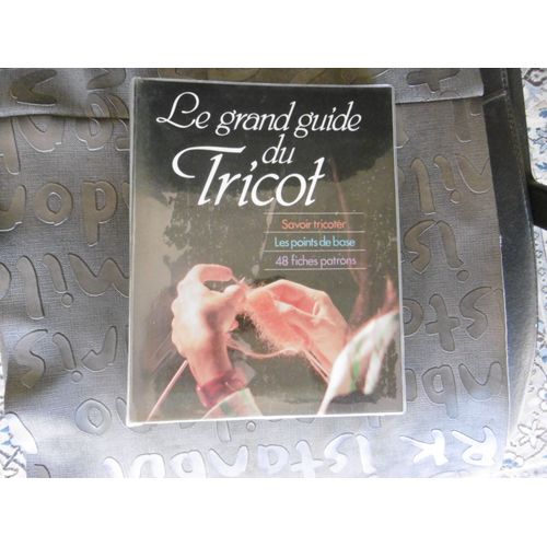 Livre  (Apprendre A Tricoter ) Le Grand Guide Du Tricot , Savoir Tricoter , Les Points De Base , 48 Fiches Patrons ..