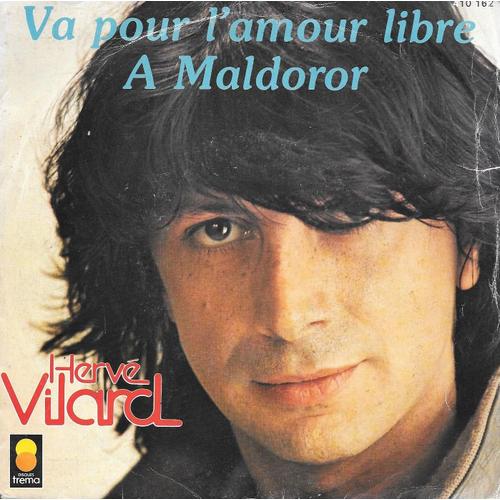 Hervé Vilard : Va Pour L'amour Libre / A Maldoror [Vinyle 45 Tours 7"] 1981