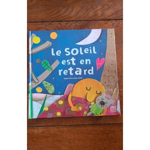 Le Soleil Est En Retard De Susana Peix Et Anna Llenas