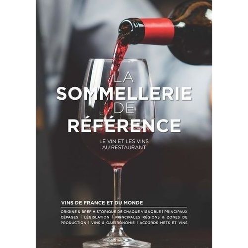 La Sommellerie De Référence - Le Vin Et Les Vins Au Restaurants