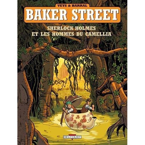 Baker Street Tome 3 - Sherlock Holmes Et Les Hommes Du Camellia