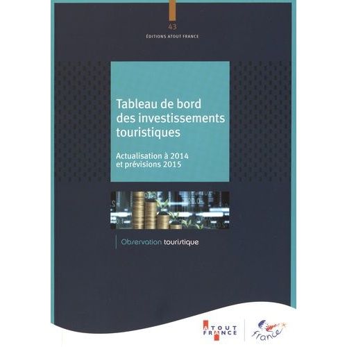 Tableau De Bord Des Investissements Touristiques - Actualisation À 2014 Et Prévisions 2015