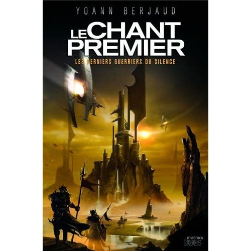 Le Chant Premier - Les Derniers Guerriers Du Silence