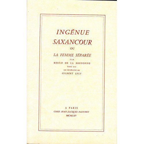 Ingénue Saxancour : Par Restif De La Bretonne. Présenté Par Gilbert Lely