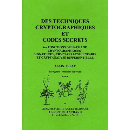 Des Techniques Cryptographiques Et Codes Secrets - Tome 6, Fonctions De Hachage Cryptographiques, Signatures, Cryptanalyse Linéaire Et Cryptanalyse Différentielle