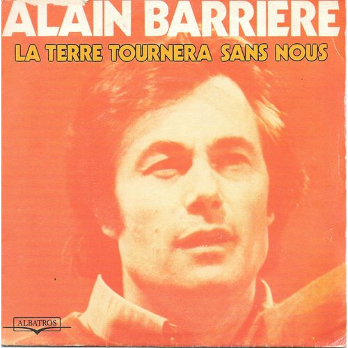 Alain Barrière : La Terre Tournera Sans Nous (Vocal & Instrumental) [Vinyle 45 Tours 7"] 1976