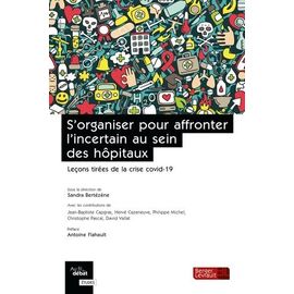 S'organiser Pour Affronter L'incertain Au Sein Des Hôpitaux - Leçons Tirées De La Crise Covid-19