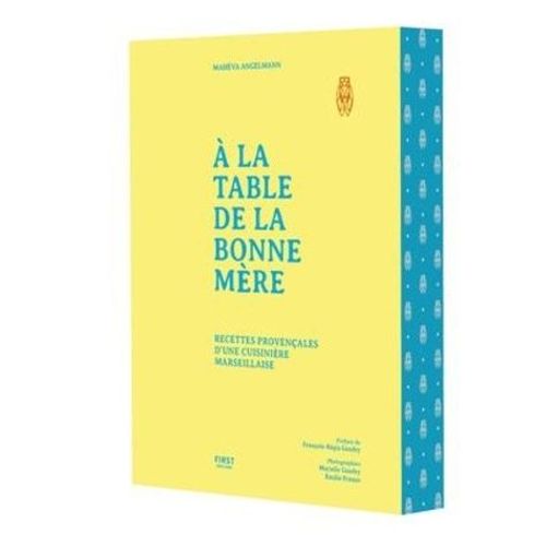 A La Table De La Bonne Mère - Recettes Provençales D'une Cuisinière Marseillaise
