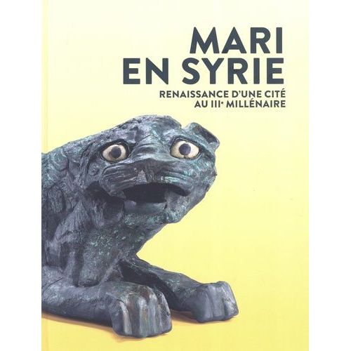 Mari En Syrie - Renaissance D'une Cité Au Iiie Millénaire