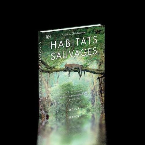 Habitats Sauvages - A La Découverte Des Fascinants Écosystèmes Du Monde