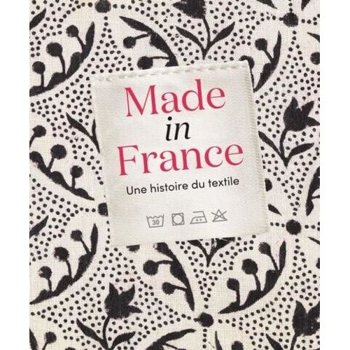 Made In France - Une Histoire De Textile