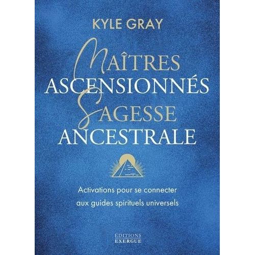 Maîtres Ascensionnés, Sagesse Ancestrale - Activations Pour Se Connecter Aux Guides Spirituels Universels