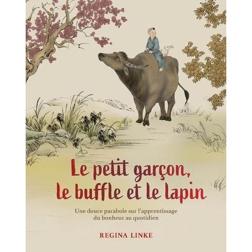 Le Petit Garçon, Le Buffle Et Le Lapin - Une Douce Parabole Sur L'apprentissage Du Bonheur Au Quotidien