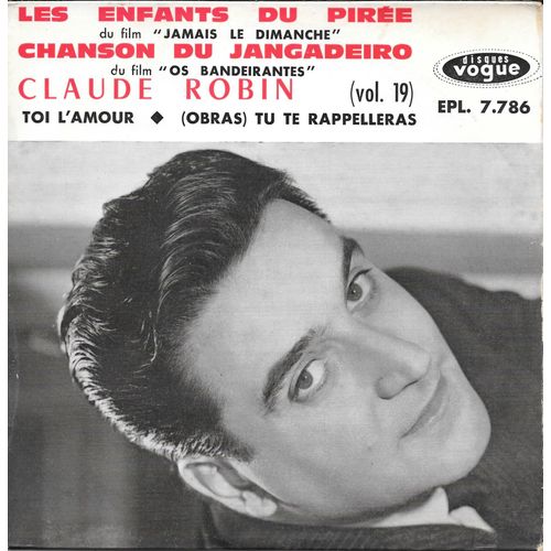 Claude Robin : Les Enfants Du Pirée / Ta Pedia Ton Pirea (Film "Jamais Le Dimanche") / Toi L'amour / Chanson Du Jangadeiro (Film "Os Babeirantes" / Tu Te Rappeleras [Vinyle 45 Tours 7" Ep] 1960
