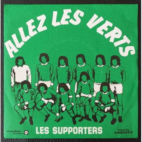 Les Supporters (A.S.S.E. /A.S. Saint-Étienne De Football ) - Allez Les Verts (3'13) + Version Instrumentale (3'13) - 1976 Disques Monty 6138 802 France 45t / Sp/45rpm/7" - Boutique Axonalix