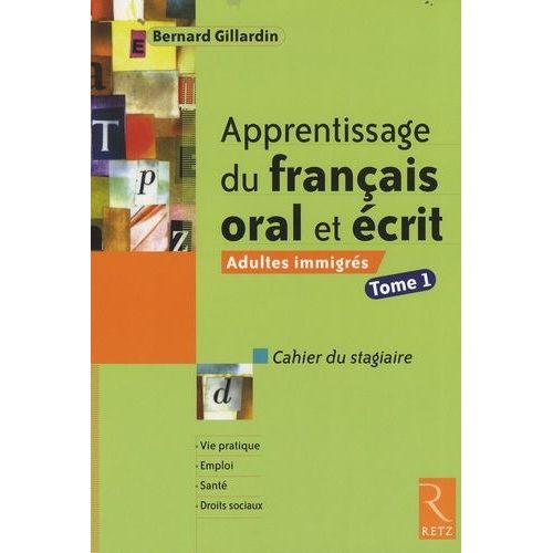 Apprentissage Du Français Oral Et Écrit - Adultes Immigrés, Tome 1