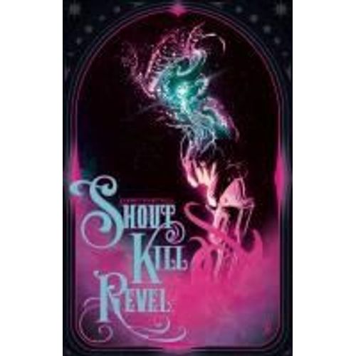 Shout Kill Revel