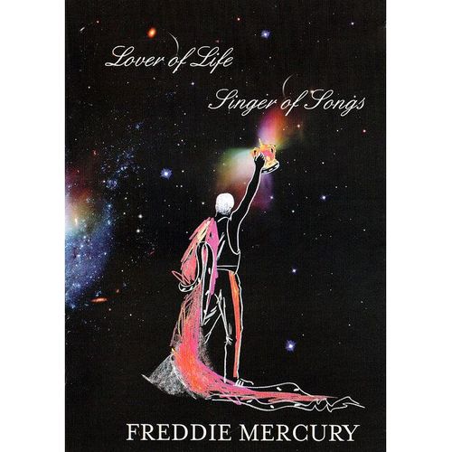 Freddie Mercury - Lover Of Life : Singer Of Song
