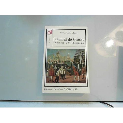 L'amiral De Grasse : Vainqueur À La Chesapeake (Les Grandes Aventures De La Mer)