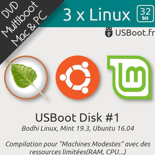 Compilation Usboot-Disk #1 : 3 X Linux 32bit Sur Disque Dvd Bootable D'installation - Linux Ubuntu 16.04 + Linux Mint 19.3 + Bodhi Linux - Idéal Vieux Pc