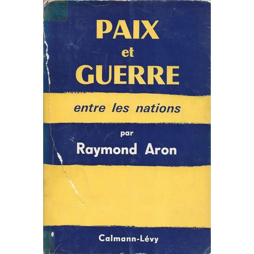 Paix Et Guerre Entre Les Nations - Raymond Aron - Calmann-Lévy 1962