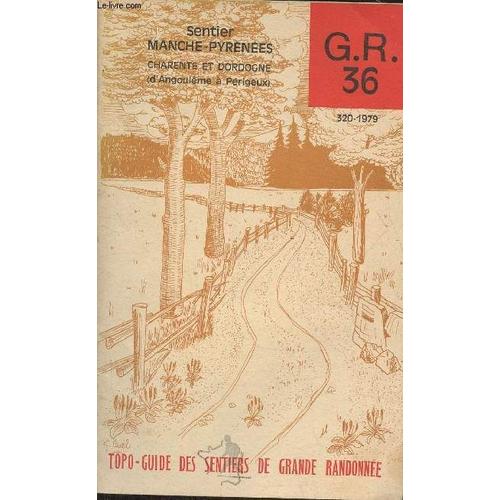 Topo-Guide Des Sentiers De Grande Randonnée G.R. 36- Manche-Pÿrénées D Angoulême À Périgueux