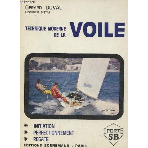 Technique Moderne De La Voile- Initiation, Perfectionnement, Régate