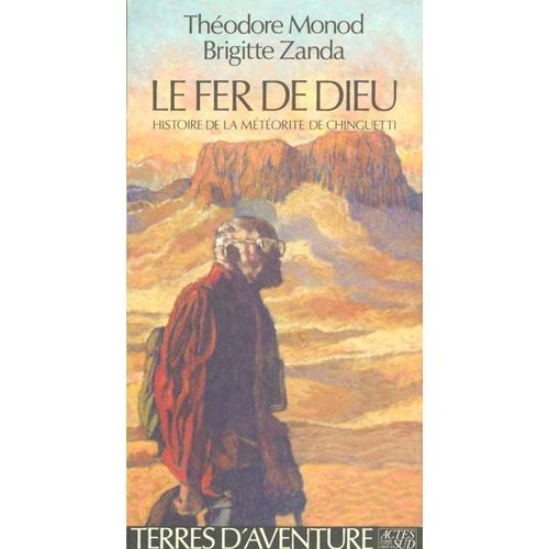 Le Fer De Dieu - Histoire De La Météorite De Chinguetti
