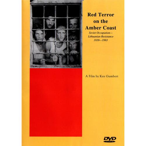 Red Terror On The Amber Coast - Soviet Occupation Lithuanian Resistance 1939-1993