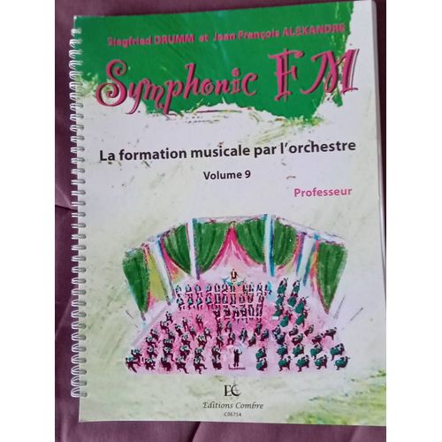 Symphonic Fm. La Formation Musicale Par L'orchestre Volume 9 - Siegfried Drumm Et Jean François Alexandre