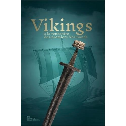 Vikings - A La Rencontre Des Premiers Normands